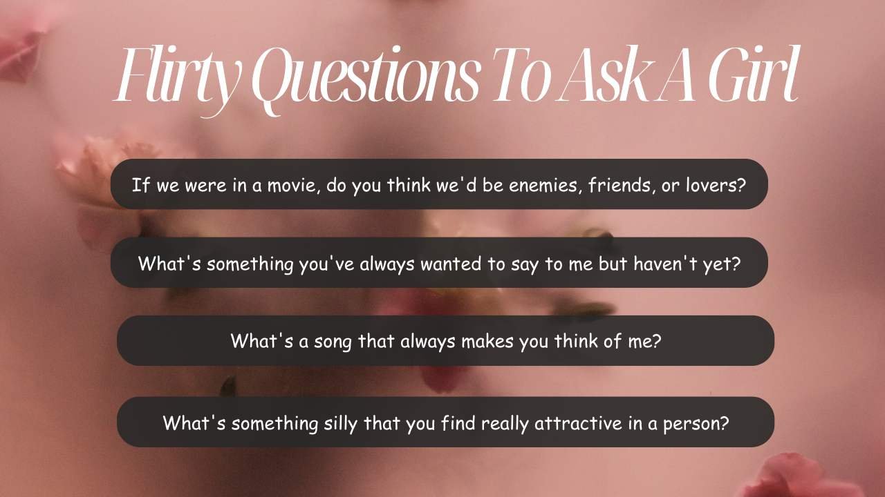 Flirty Questions To Ask A Girl